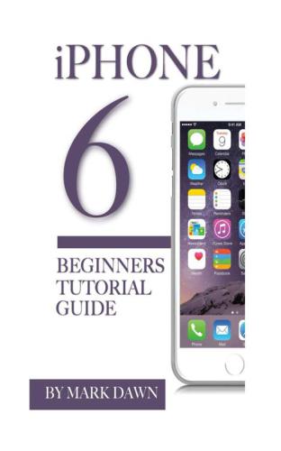 iPhone 6 Beginners Tutorial Guide