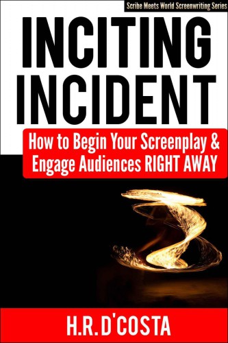 Inciting Incident: How to Begin Your Screenplay and Engage Audiences Right Away