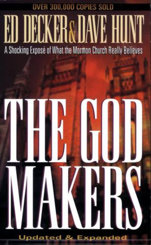 The God Makers: A Shocking Expose of What the Mormon Church Really Believes