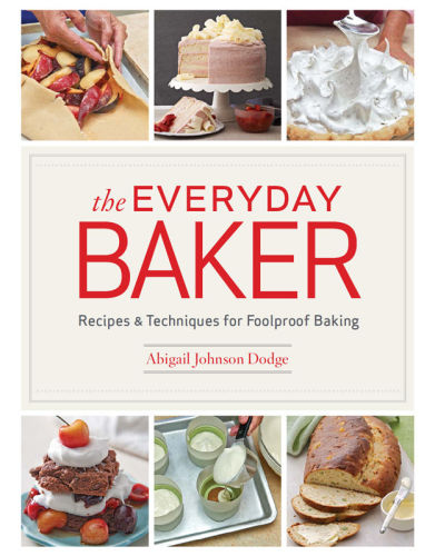 The Everyday Baker: Essential Techniques and Recipes for Foolproof Baking