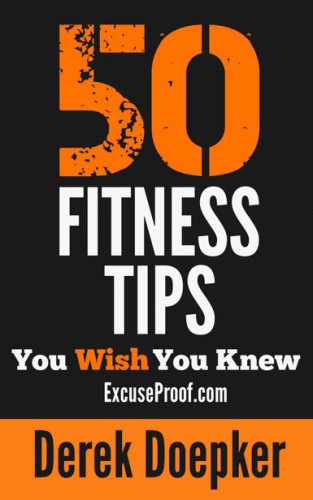 50 Fitness Tips You Wish You Knew: The Best Quick and Easy Ways to Increase Motivation, Lose Weight, Get in Shape, and Stay Healthy