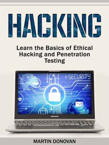 Hacking: Learn the Basics of Ethical Hacking and Penetration Testing
