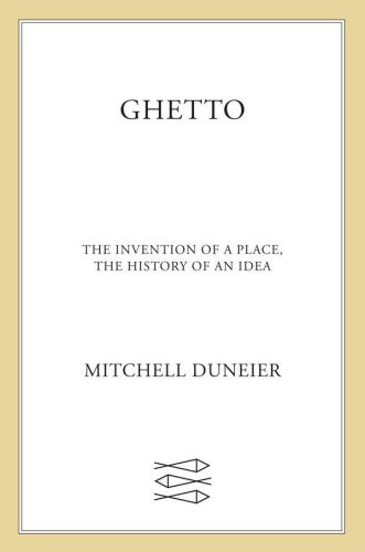 Ghetto: The Invention of a Place, the History of an Idea