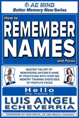 How to Remember Names and Faces: Master the Art of Memorizing Anyone's Name by Practicing with Over 500 Memory Training Exercises of People's Faces