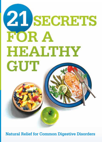 21 Secrets for A Healthy Gut: Natural Relief for Common Digestive Disorders