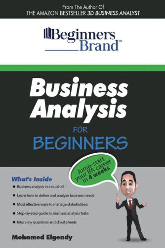Business Analysis For Beginners: Jump-Start Your BA Career in Four Weeks