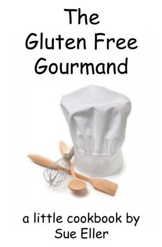 The gluten free gourmand : [a little cookbook]