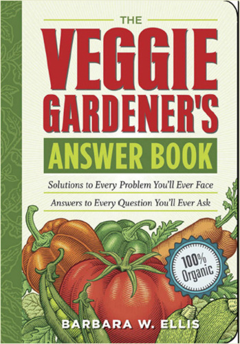 The veggie gardener's answer book : solutions to every problem you'll ever face : answers to every question you'll ever ask