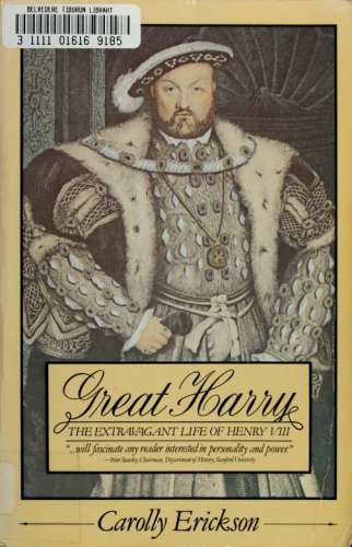 Great Harry, The Extravagant Life of Henry The VIII