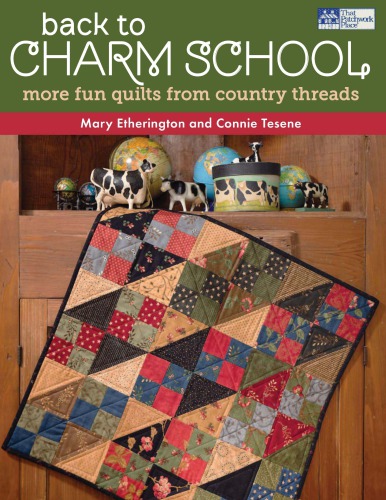 Back to Charm School More Fun Quilts from Country Threads