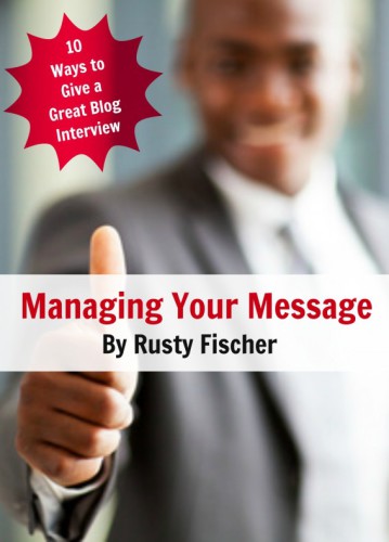 Managing your message ten ways to give a great blog interview
