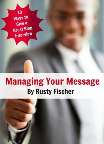 Managing your message ten ways to give a great blog interview