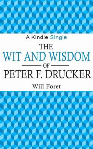 The Wit and Wisdom of Peter F. Drucker