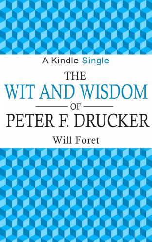 The Wit and Wisdom of Peter F. Drucker