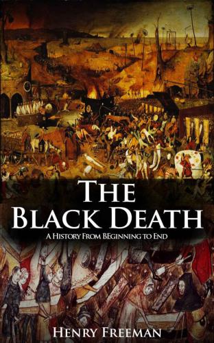 The Black Death: A History From Beginning to End