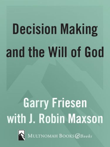Decision making and the will of god : a biblical alternative to the traditional view