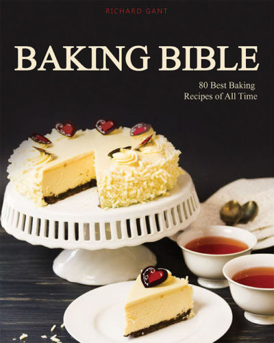 Baking Bible: 80 Best Baking Recipes of All Time