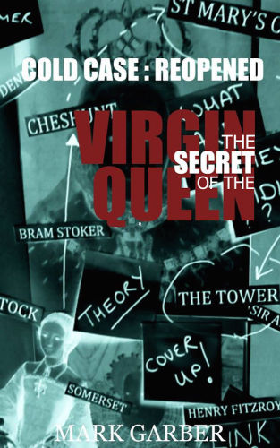 The Secret of the Virgin Queen: Cold Case: Reopened (Historical True Crime)