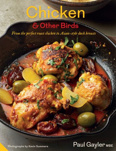 Chicken & Other Birds: From the Perfect Roast Chicken to Asian-style Duck Breasts