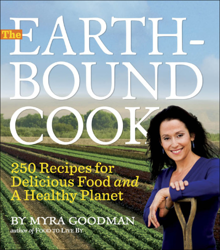 The earthbound cook : 250 recipes for delicious food and a healthy planet