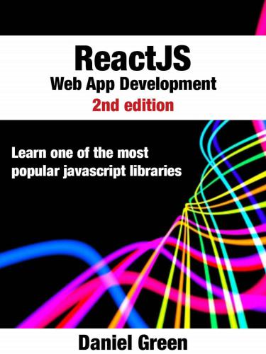 ReactJS: Web App Development: Learn one of the most popular Javascript libraries