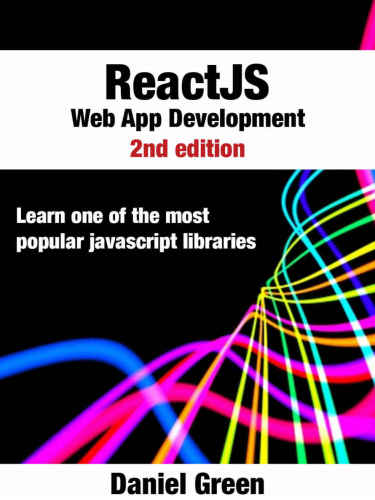 ReactJS: Web App Development: Learn one of the most popular Javascript libraries
