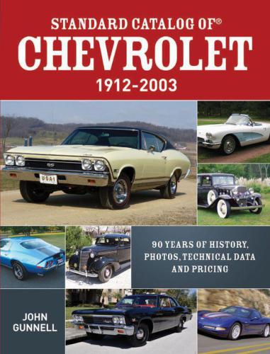 Standard Catalog of Chevrolet 1912-2003 90 Years of History, Photos, Technical Data and Pricing