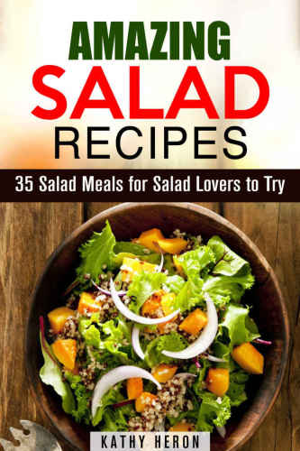 Amazing Salad Recipes: 35 Salad Meals for Salad Lovers to Try