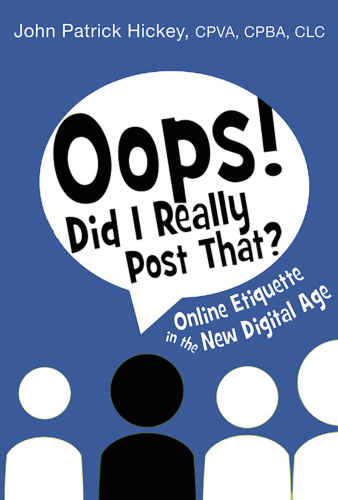 Oops! Did I Really Post That?: Online Etiquette in the New Digital Age