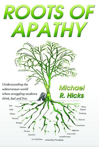 Roots of apathy : understanding the underworld where struggling students think, feel and live