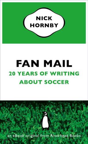 Fan Mail: Twenty Years of Writing About Soccer