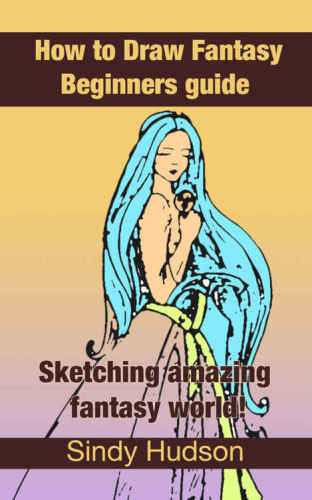 How to Draw Fantasy: Beginners guide. Sketching amazing fantasy world!