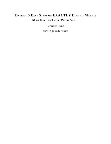 Dating: 5 Easy Steps on Exactly How to Make a Man Fall in Love With You...