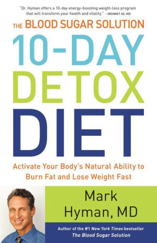 The Blood Sugar Solution 10-Day Detox Diet: Activate Your Body's Natural Ability to Burn Fat and Lose Weight Fast