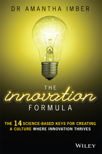 The Innovation Formula The 14 Science-Based Keys for Creating a Culture Where Innovation Thrives