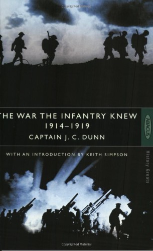 The War The Infantry Knew, 1914-1919 : A Chronicle Of Service In France And Belgium