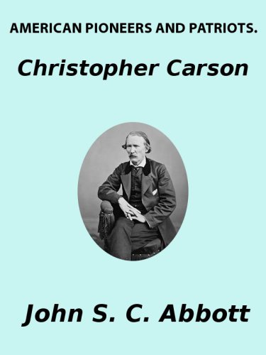 Christopher carson. familiarly known as kit carson
