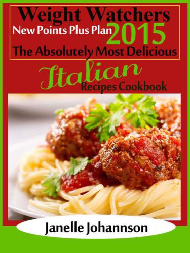 New Points Plus Plan The Absolutely Most Delicious Italian Recipes Cookbook