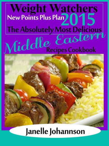 New Points Plus Plan The Absolutely Most Delicious Middle Eastern Recipes Cookbook