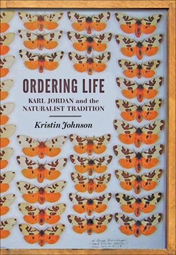 Ordering life : Karl Jordan and the naturalist tradition