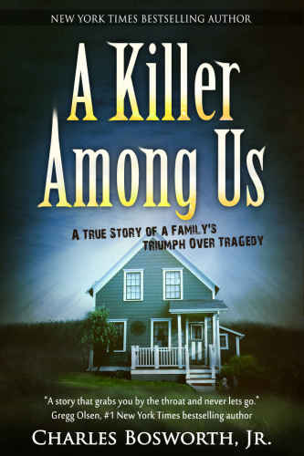 A killer among us / S : a true story of a family's triumph over tragedy