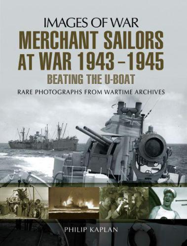 Merchant Sailors at War, 1943–1945: Beating the U-Boat