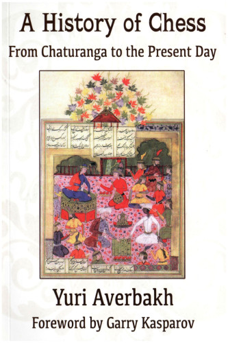 A History of Chess from Chaturanga to the Present Day by Yuri Averbakh, Foreword