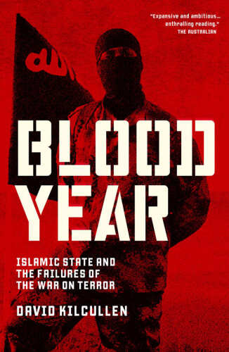 Blood Year : Islamic State and the failures of the War on Terror