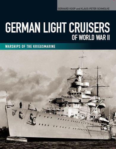 German Light Cruisers of World War II: Emden, Konigsberg, Karlsruhe, Koln, Leipzig, Nurnberg
