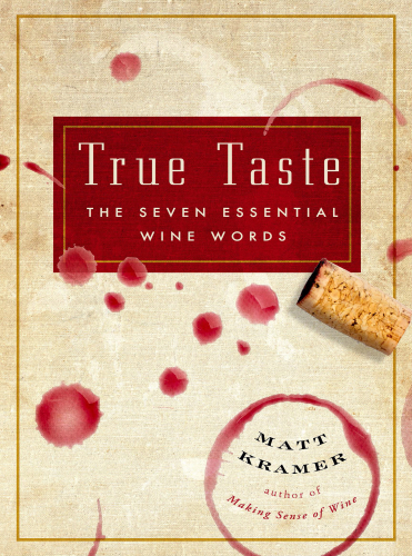 True Taste: The Seven Essential Wine Words