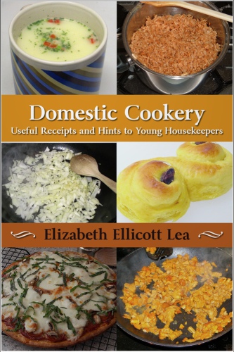 Domestic Cookery, Useful Receipts, and Hints to Young Housekeepers
