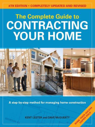 The complete guide to contracting your home : a step-by-step method for managing home construction