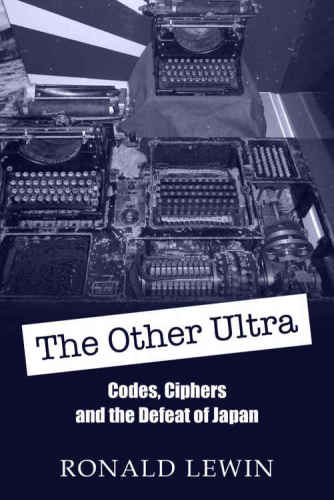 The other Ultra : [codes, ciphers and the defeat of Japan]