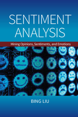 Sentiment analysis : mining opinions, sentiments, and emotions